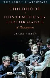 Childhood in Contemporary Performance of Shakespeare by Gemma Miller