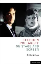 Stephen Poliakoff on stage and screen by Robin Nelson