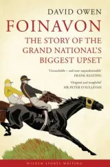 Foinavon The Story Of The Grand Nationals Biggest Upset by David Owen