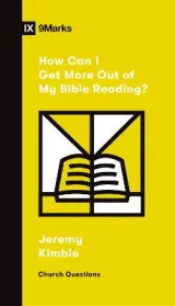 How Can I Get More Out of My Bible Reading? by Jeremy Kimble