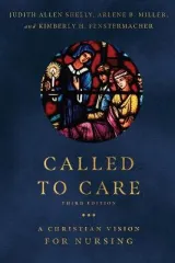 Called to Care by Judith Allen Shelly, Arlene B. Miller, Kimberly H. Fenstermacher