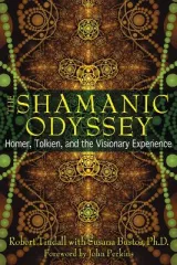 Shamanic Odyssey: Homer, Tolkien and the Visiionary Experience by Robert Tindall