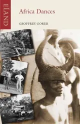 Africa Dances: A Journey through West Africa in 1934 by Geoffrey Gorer