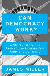 Can Democracy Work? by Prof. James Miller