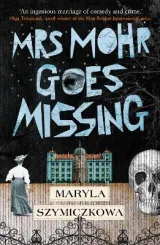 Mrs Mohr Goes Missing by Antonia Lloyd-Jones, Maryla Szymiczkowa
