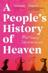 A People's History of Heaven by Mathangi Subramanian