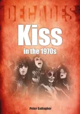 Kiss in the 1970s by Peter Gallagher