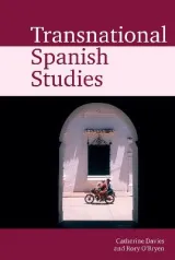 Transnational Spanish Studies by Catherine Davies, Rory O'Bryen