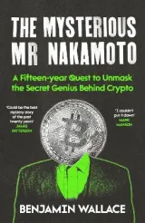 Mysterious Mr Nakamoto, The by Benjamin Wallace