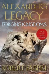 Alexander's Legacy: Forging Kingdoms by Robert Fabbri