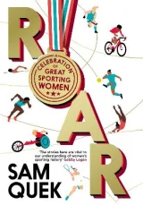 Roar: A Celebration of Great Sporting Women by Sam Quek