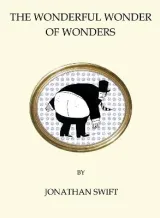 Wonderful Wonder of Wonders by Jonathan Swift