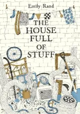 The House Full of Stuff by Emily Rand