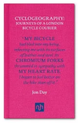 Cyclogeography: Journeys of a London Bicycle Courier by Jon Day
