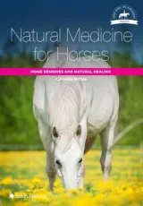 Natural Medicine for Horses: Home Remedies and Natural Heali by Cornelia Wittek, John Kinory