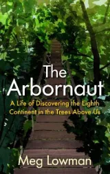 Arbornaut, The by Meg Lowman