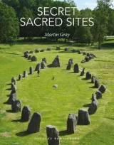 Secret Sacred Sites by Martin Gray